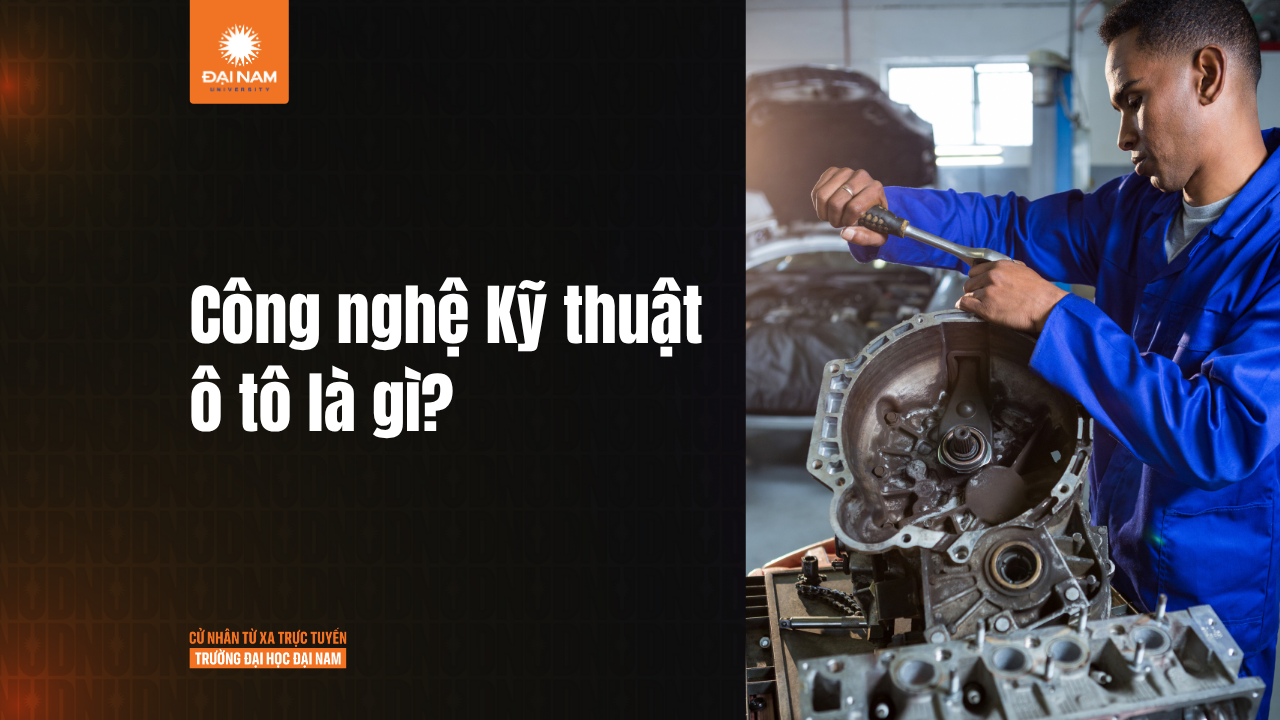 Ngành Công nghệ kỹ thuật ô tô học gì, có dễ xin việc không?