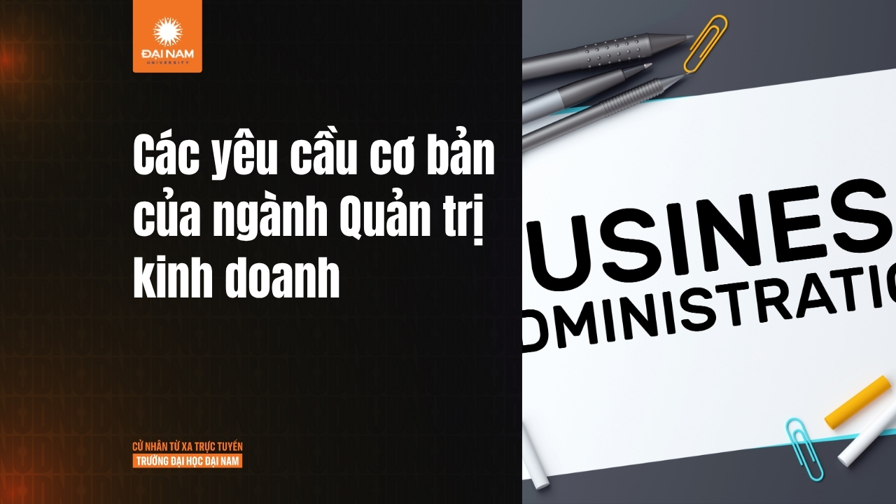 Yêu cầu của ngành Quản trị Kinh doanh: Bạn đã có đủ tố chất để theo đuổi?