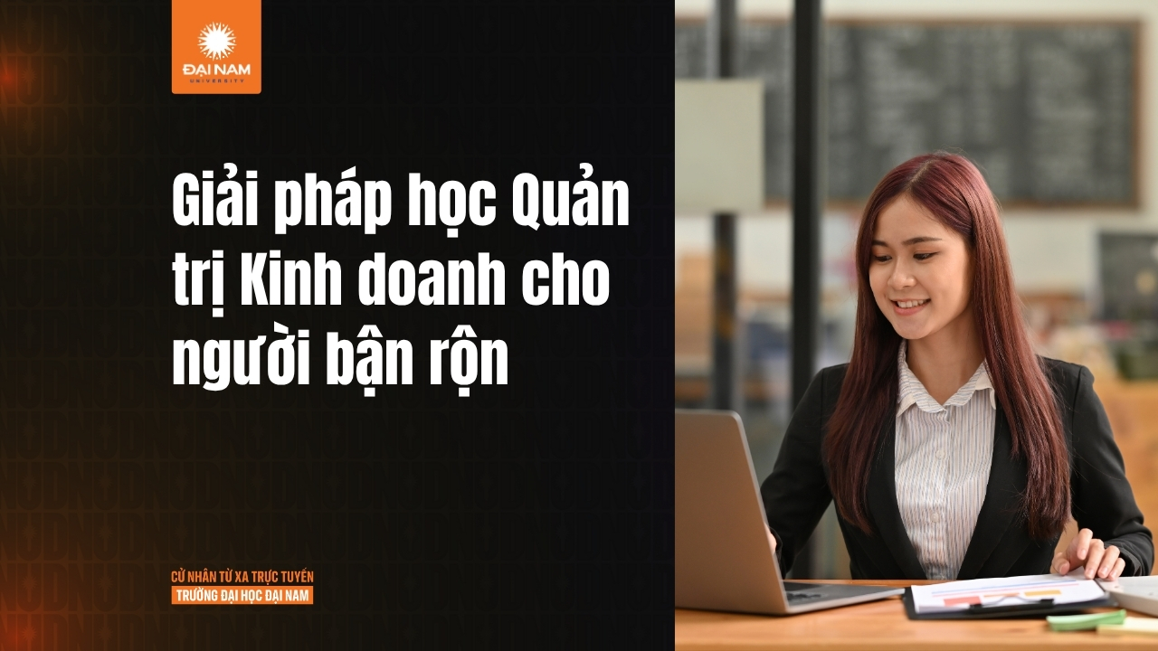 Học Quản trị Kinh doanh online: Giải pháp cho người bận rộn