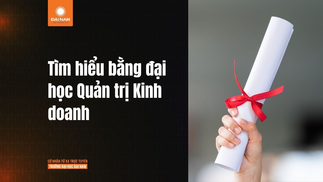Tìm hiểu bằng đại học Quản trị Kinh doanh: Lợi ích và cơ hội nghề nghiệp