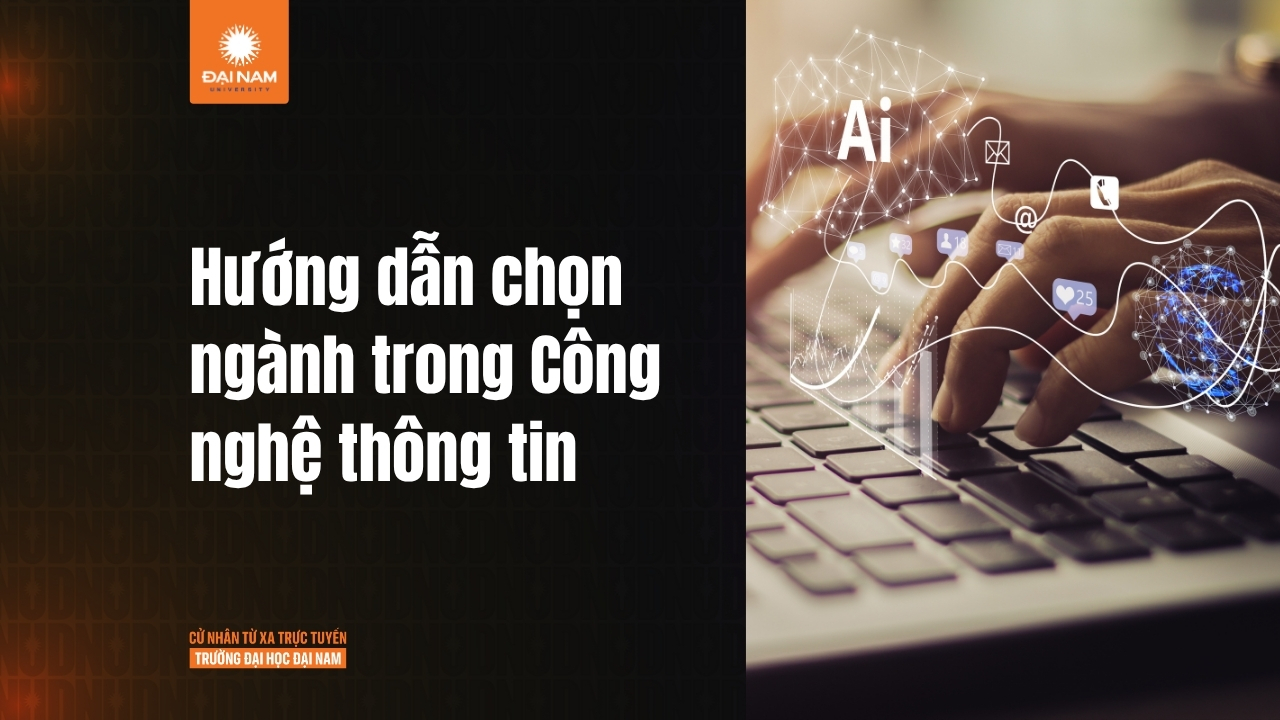 Nên học ngành gì trong Công nghệ Thông tin? Hướng dẫn chọn chuyên ngành phù hợp