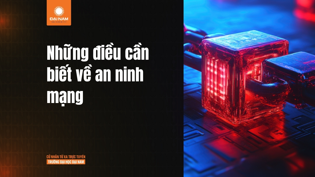 An ninh mạng là gì? Kiến thức cơ bản bạn cần biết trong thời đại số