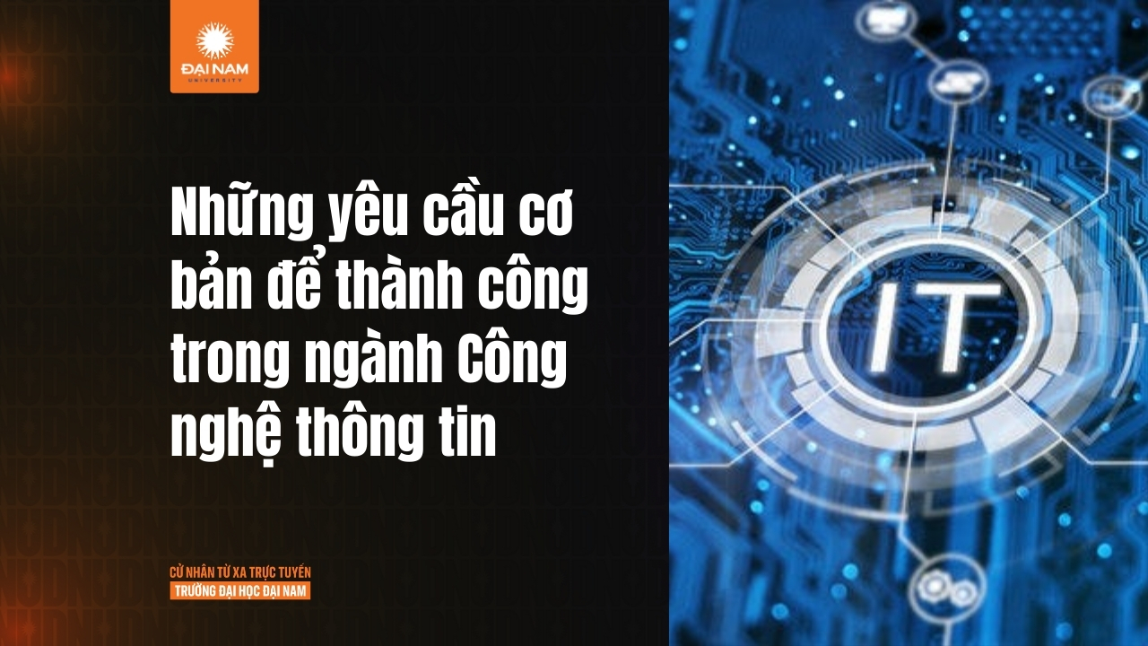 Yêu cầu của ngành Công nghệ Thông tin: Hành trang theo đuổi ngành hot