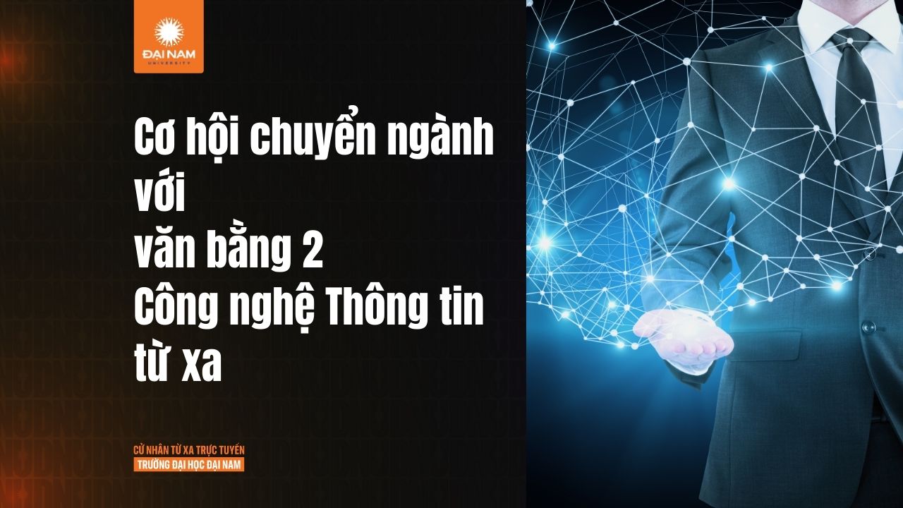 Cơ hội chuyển ngành với văn bằng 2 Công nghệ Thông tin từ xa