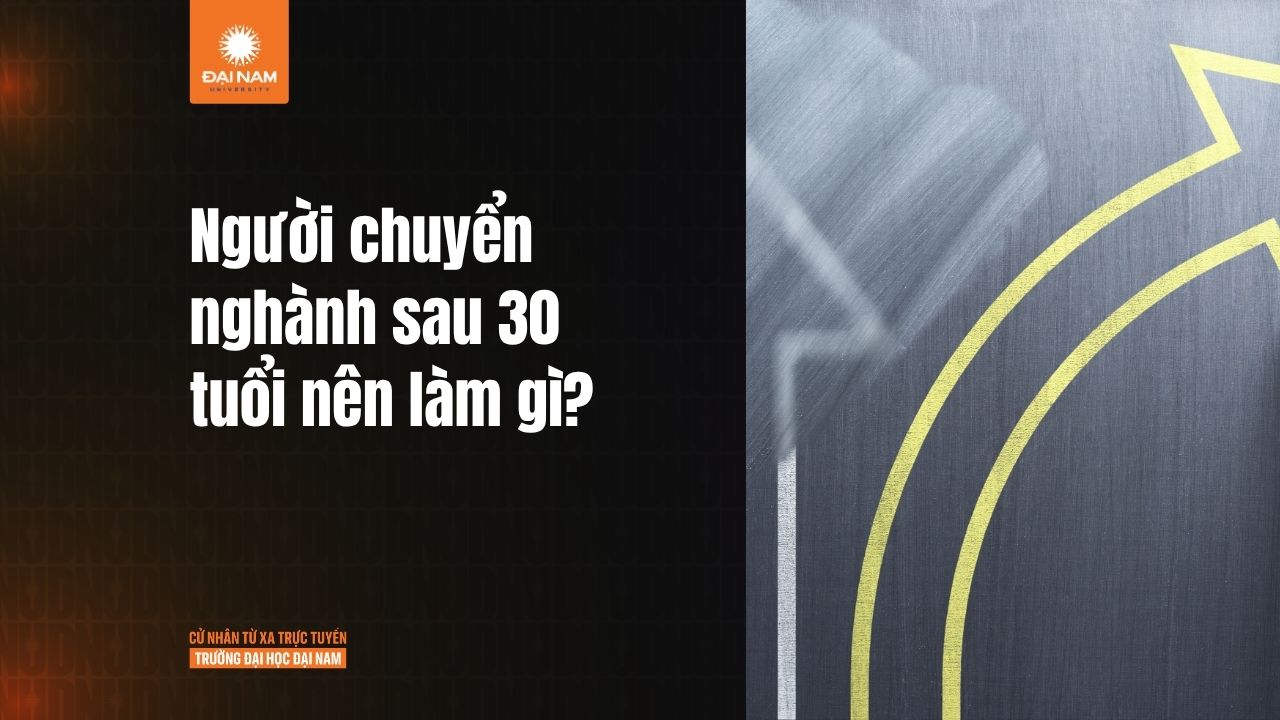 Nên học ngành nào khi muốn chuyển nghề sau 30 tuổi?
