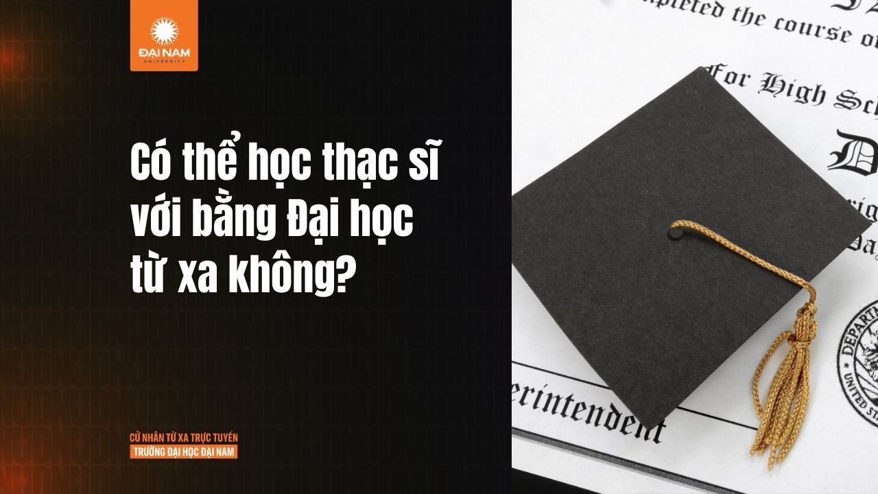 Bằng đại học từ xa có học Thạc sĩ được không? Giải đáp đầy đủ và cập nhật mới nhất